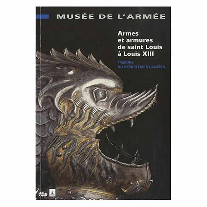 Boutiques de musées Armes et armures de saint Louis à Louis XIII - Trésors du département ancien - Musée de l'Armée