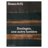 Boutiques de musées Beaux Arts Hors-série / Soulages, une autre lumière. Peintures sur papier - Musée du Luxembourg Clearance