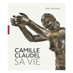Livres D'Art<Boutiques de musées Camille Claudel. Sa vie. Nouvelle édition