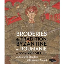 Catalogues D'Exposition<Boutiques de musées Catalogue d'exposition Broderies de tradition byzantine en Roumanie du XVe au XVIIe siècle - Autour de l'étendard d'Etienne le Grand