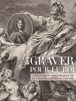 Catalogues D'Exposition<Boutiques de musées Catalogue d'exposition Graver pour le roi. Collections historiques de la Chalcographie du Louvre