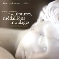 Boutiques de musées Catalogue sommaire des sculptures, médaillons et moulages des XVIIIe et XIXe siècles New