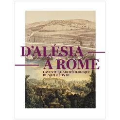 Catalogues D'Exposition<Boutiques de musées D'Alésia à Rome. L'aventure archéologique de Napoléon III - Catalogue d'exposition