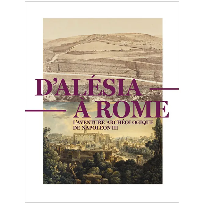 Catalogues D'Exposition<Boutiques de musées D'Alésia à Rome. L'aventure archéologique de Napoléon III - Catalogue d'exposition
