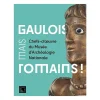 Catalogues D'Exposition<Boutiques de musées Gaulois, mais Romains ! Chefs-d'œuvre du musée d'Archéologie nationale - Catalogue d'exposition