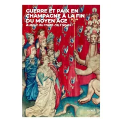 Histoire, Géographie Et Sciences<Boutiques de musées Guerre et paix en Champagne à la fin du Moyen Âge. Autour du traité de Troyes