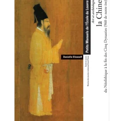 Boutiques de musées La Chine du néolithique à la fin des cinq dynasties (960 de notre ère) - Petits Manuels de l'École du Louvre Discount