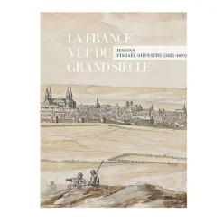Boutiques de musées La France vue du Grand Siècle. Dessins d'Israël Silvestre (1621-1691) - Catalogue d'exposition