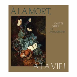 Boutiques de musées À la mort, à la vie ! Vanités d'hier et d'aujourd'hui - Catalogue d'exposition Sale