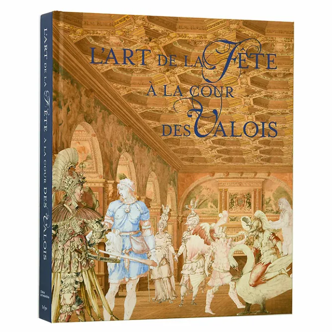 Catalogues D'Exposition<Boutiques de musées L'art de la fête à la cour des Valois - Catalogue d'exposition