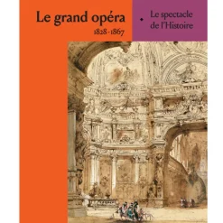 Catalogues D'Exposition<Boutiques de musées Le grand opéra 1828-1867 - Le spectacle de l'histoire - Catalogue d'exposition