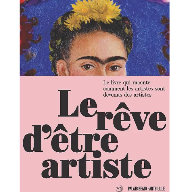 Boutiques de musées Le rêve d'être artiste - Catalogue d'exposition