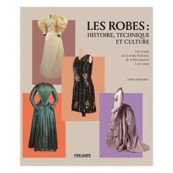 Boutiques de musées Les robes : histoire, technique et culture - Une étude de la mode féminine de la Renaissance à nos jours Sale