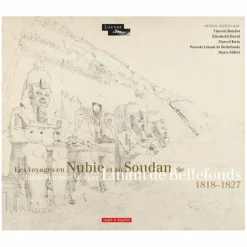Livres D'Art|Histoire, Géographie Et Sciences<Boutiques de musées Les voyages en Nubie et au Soudan de Louis Maurice Adolphe Linant de Bellefonds 1818 - 1827