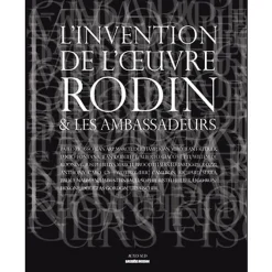 Catalogues D'Exposition<Boutiques de musées L'invention de l'œuvre, Rodin et les Ambassadeurs - Catalogue d'exposition