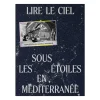 Catalogues D'Exposition<Boutiques de musées Lire le ciel. Sous les étoiles en Méditerranée - Catalogue d'exposition