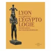 Catalogues D'Exposition<Boutiques de musées Lyon et la naissance de l'égyptologie - François Artaud - Jean-François Champollion - Catalologue d'exposition