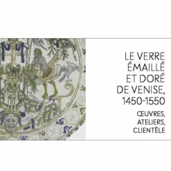 Catalogues D'Exposition<Boutiques de musées Émailler le verre à la Renaissance - Sur les traces des artistes verriers entre Venise et France - Catalogue d'exposition