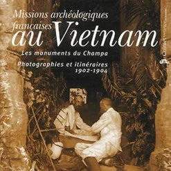 Histoire, Géographie Et Sciences<Boutiques de musées Missions archéologiques françaises au Vietnam, les monuments du Champa, photographies et itinéraires, 1902 et 1904