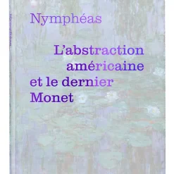 Catalogues D'Exposition<Boutiques de musées Nymphéas. L'abstraction américaine et le dernier Monet - Catalogue d'exposition