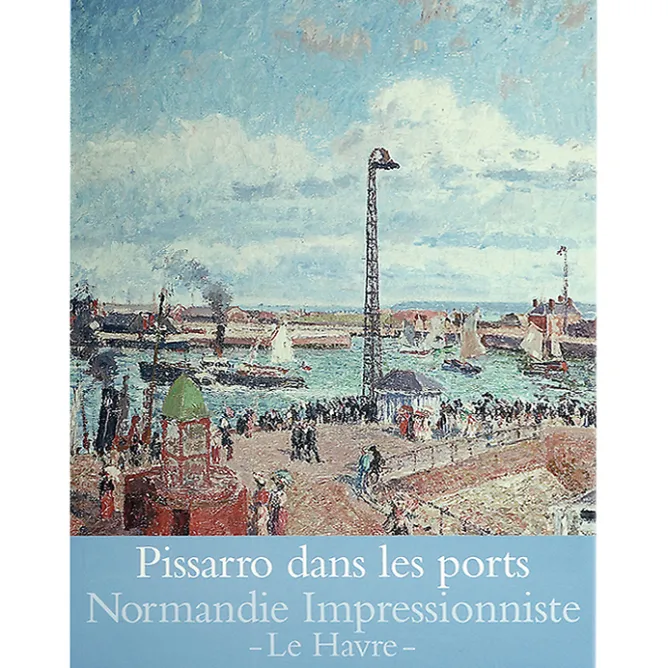 Catalogues D'Exposition<Boutiques de musées Pissarro dans les ports - Rouen, Dieppe, Le Havre