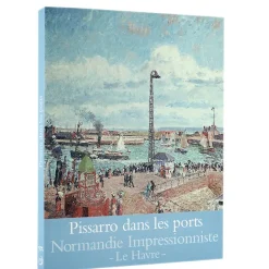Catalogues D'Exposition<Boutiques de musées Pissarro dans les ports - Rouen, Dieppe, Le Havre