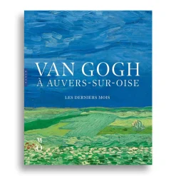 Boutiques de musées Van Gogh à Auvers-sur-Oise. Les derniers mois - Catalogue d'exposition New
